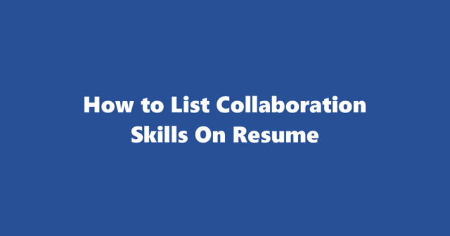 Collaborative Cv Writing Top Collaboration Skills On Resume In 2025 | How To List Collaboration ...