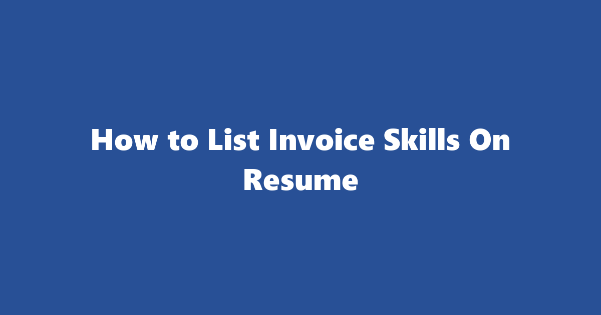Invoice Resume Examples Top Invoice Skills On Resume In 2025 | How To List Invoice Skills