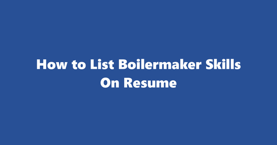 boilermaker resume skills