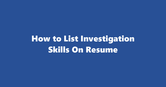 investigation resume skills