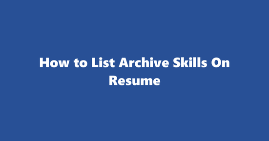 archive resume skills