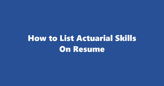 actuarial resume skills