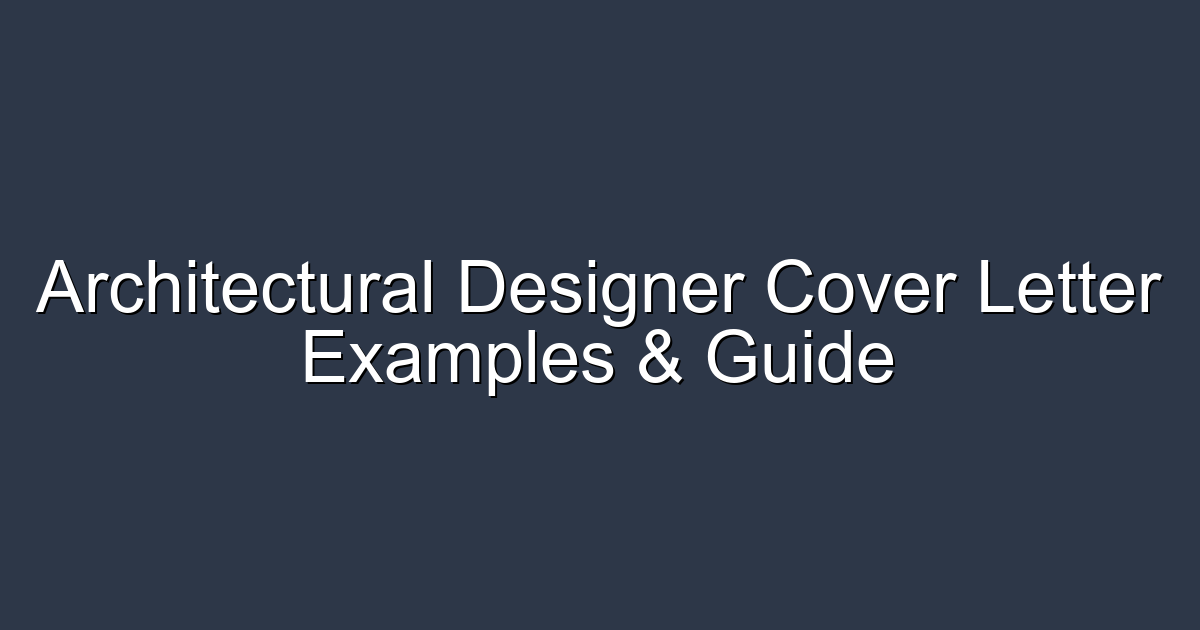 Architectural Designer Cover Letter Examples (Free Templates & Expert Tips)
