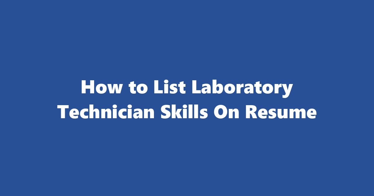 Lab Skill Examples Top Laboratory Technician Skills On Resume In 2025 | How To List ...