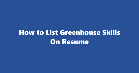 greenhouse resume skills