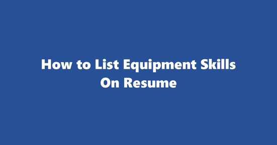 equipment resume skills