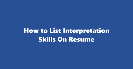 interpretation resume skills