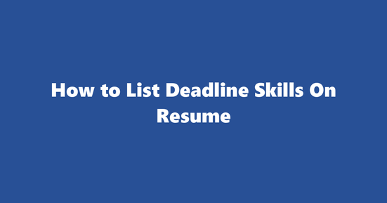 deadline resume skills