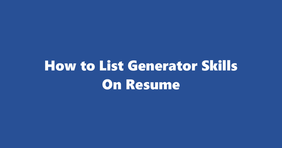 generator resume skills